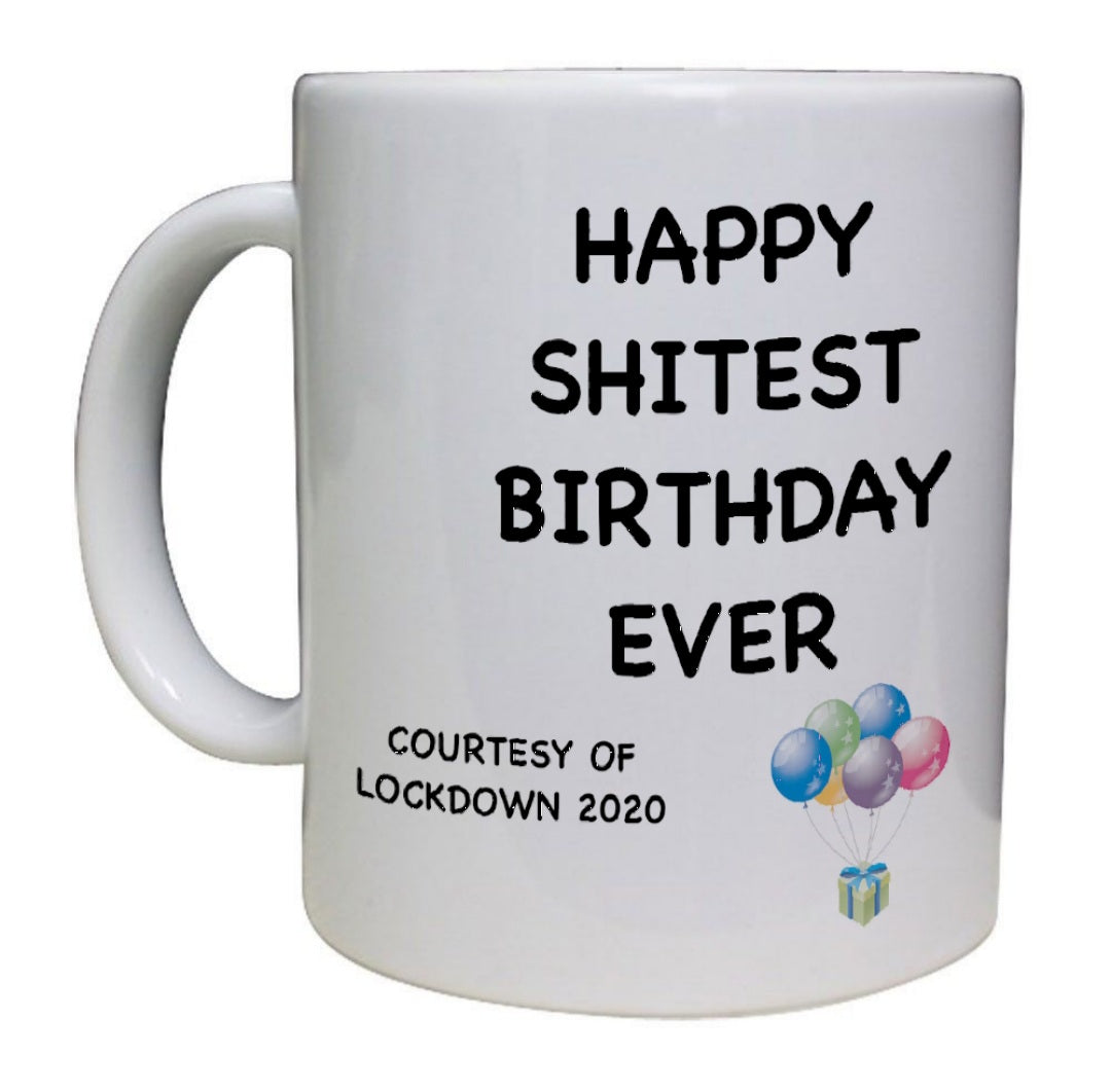 Shitest Birthday Lockdown Funny Mug